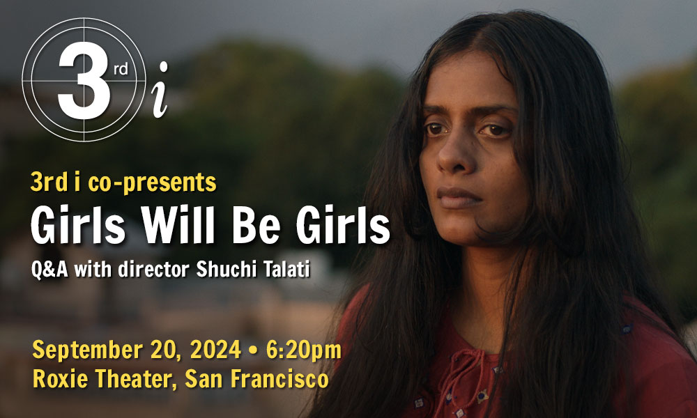 a picture of a young South Asian with slightly disheveled long hair, wearing a resilient and perhaps even defiant expression. Text reads: 3rd i co-presents Girls Will Be Girls Q&A with director Shuchi Talati Sept 20, 2024 ˑ 6:20 pm Roxie Theater, San Francisco